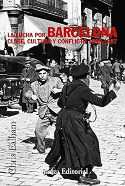  La Lucha por Barcelona: clase, cultura y conflicto : 1898-1937