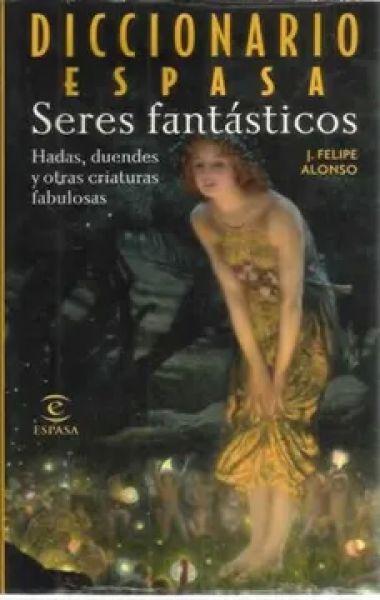  Seres fantásticos : [hadas, duendes y otras criaturas fabulosas]
