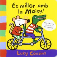 És millor amb la Maisy!