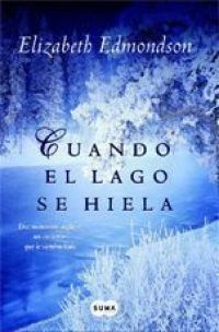 Cuando el lago se hiela : dos mansiones inglesas, un encuentro que lo cambia todo