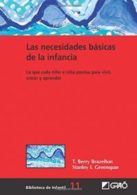 Las Necesidades básicas de la infancia : lo que cada niño o niña precisa para vivir, crecer y aprender