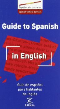 Guide to Spanish : in English = Guía de español para hablantes de inglés