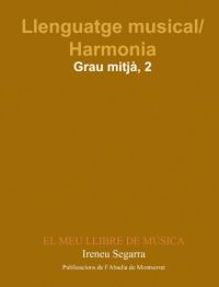 El Meu llibre de música : llenguatge musical/harmonia : Grau mitjà, 1 : el meu llibre de música