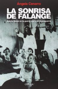 La Sonrisa de Falange : Auxilio Social en la guerra civil y en la posguerra