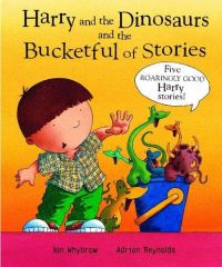 Harry and the dinosaurs and the bucketful of stories
