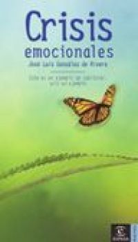 Crisis emocionales : [cómo salir airosos y reforzados de nuestras crisis]