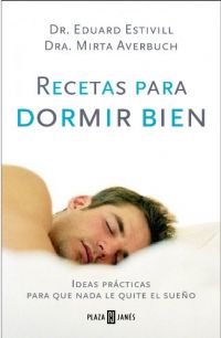 Recetas para dormir bien : ideas prácticas para que nada le quite el sueño