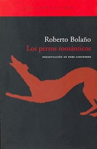Los Perros románticos : poemas, 1980-1998