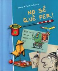 No sé què fer! : 1001 idees per no avorrir-se mai