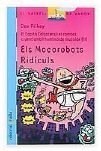 El Capità Calçotets i el combat cruent amb l'hominoide mucoide. II. Els mocorrobots ridículs
