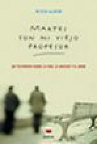 Martes con mi viejo profesor : un testimonio sobre la vida, la amistad y el amor