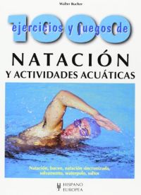 1000 ejercicios y juegos de natación y actividades acuáticas : natación, buceo, natación sincronizada, salvamento, waterpolo, saltos