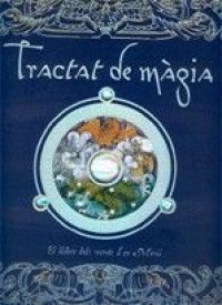 Tractat de màgia : el llibre dels secrets d'en Merlí : recull veritable de mags, les seves accions i meravellosos poders, explicats pel mestre Merlí