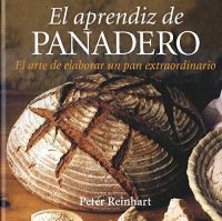 El Aprendiz de panadero : el arte de elaborar un pan extraordinario