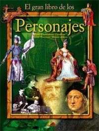 El Gran libro de los personajes : reyes, emperadores, científicos, artistas, escritores, mujeres célebres