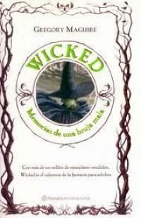 Wicked : memorias de una bruja mala