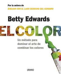 El Color : un método para dominar el arte de combinar los colores