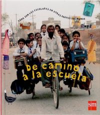 De camino a la escuela : [cómo son los escolares en otras partes del mundo]