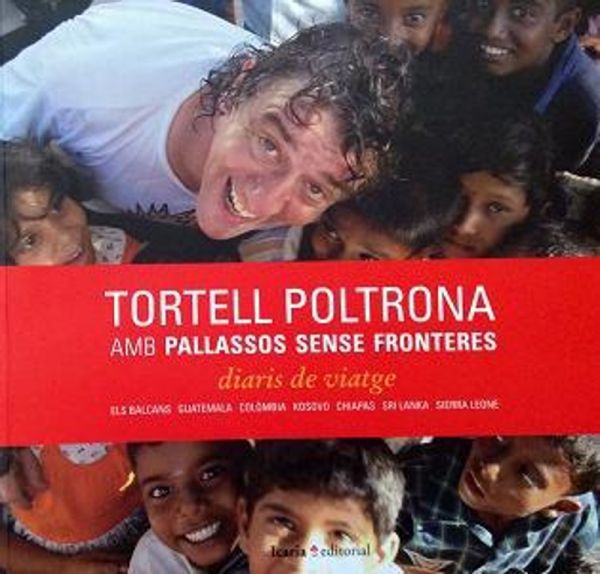  Tortell Poltrona amb Pallassos sense Fronteres: diaris de viatge : els Balcans, Guatemala, Colòmbia, Kosovo, Chiapas, Sri Lanka, Sierra Leone