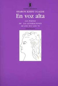 En voz alta : las poetas de las generaciones de los 50 y los 70 : antología