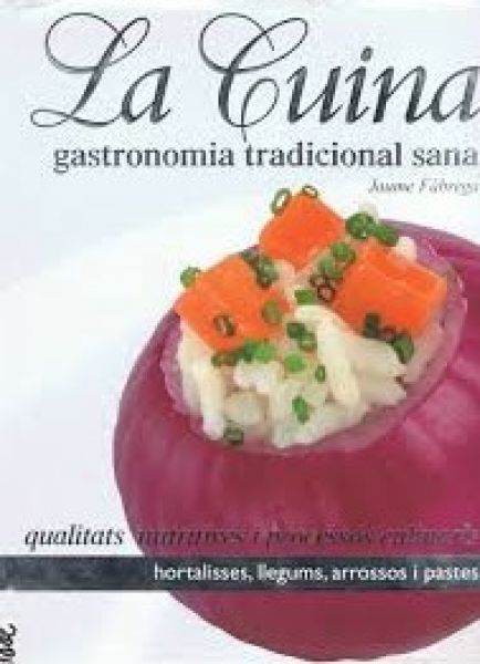  La Cuina : gastronomia tradicional sana : qualitats nutritives i processos culinaris
