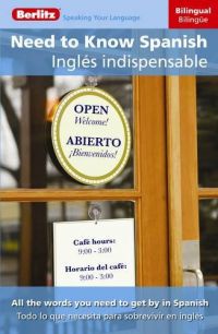 Need to know Spanish : [all the words you need to get by in Spanish] ; Inglés indispensable : [todo lo que necesita para sobrevivir en inglés]