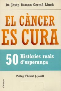 El Càncer es cura : 50 històries reals d'esperança
