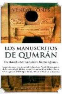 Los Manuscritos de Qumrán : la historia del verdadero Indiana Jones