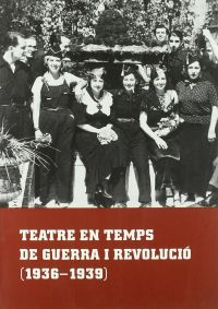 Teatre en temps de guerra i revolució, 1936-1939