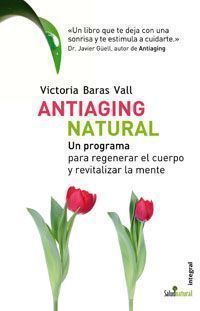 Antiaging natural : un programa para regenerar el cuerpo y revitalizar la mente