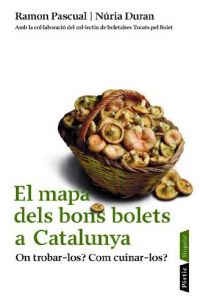 El Mapa dels bons bolets a Catalunya : on trobar-los? Com cuinar-los?