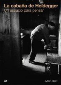 La Cabaña de Heidegger : un espacio para pensar