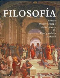 Filosofía : mundo, mente y cuerpo, conocimiento, fe, ética y estética, sociedad