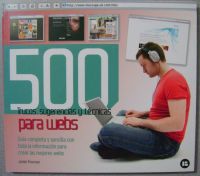 500 trucos, sugerencias y técnicas para webs : guía completa y sencilla con toda la información para conseguir crear las mejores webs