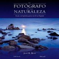 El Fotógrafo en la naturaleza : guía completa para la Era Digital