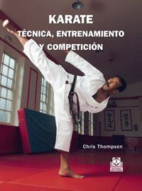 Karate : ténica, entrenamiento y competición
