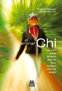 El Caminar CHI : los cinco pasos decisivos para una salud duradera y llena de energia