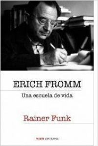 Erich Fromm : una escuela de vida