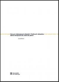 Guia per al planejament urbanístic i l'ordenació urbanística amb la incorporació de criteris de gènere
