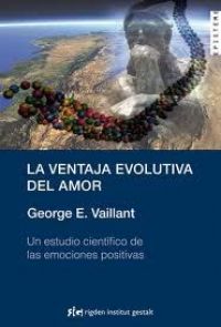 La Ventaja evolutiva del amor : un estudio científico de las emociones positivas