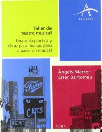 Taller de teatro musical : una guía práctica y eficaz para montar, paso a paso, un musical
