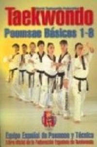 Taekwondo poomsae : los poomsaes básicos 1-8 : libro oficial de la Federación Española de Taekwondo