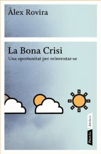La Bona crisi : una oportunitat per reinventar-se