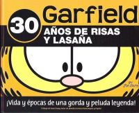Garfield : 30 años de risas y lasaña : ¡Vida y épocas de una gorda y peluda leyenda!
