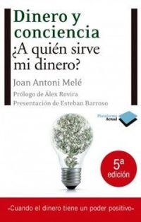 Dinero y conciencia : ¿a quién sirve mi dinero?