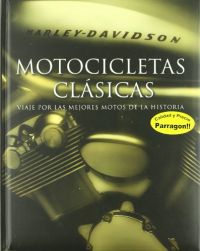 Motocicletas clásicas : viaje por las mejores motos de la historia
