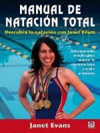 Manual de natación total : emtrenamiento olímpico para mejorar la condición física y alcanzar el máximo rendimiento