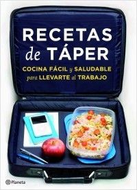 Recetas de táper : cocina fácil y saludable para llevarte al trabajo 