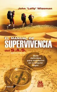 El Manual de supervivencia del SAS : guía definitiva para sobrevivir en cualquier lugar