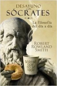 Desayuno con Sócrates : la filosofía del día a día
